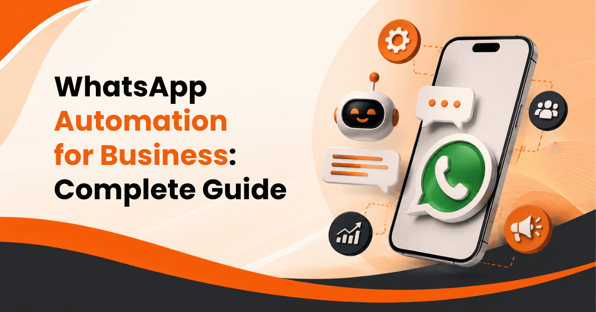 WhatsApp Automation for Business: Complete Guide