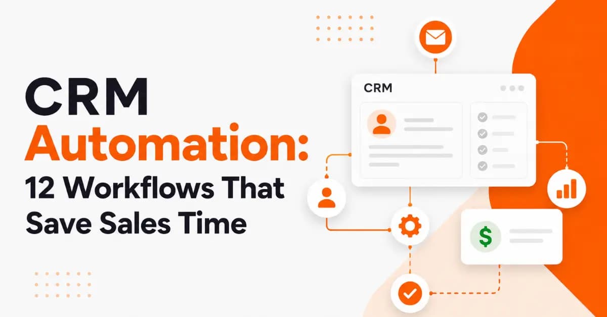 CRM Automation: 12 Workflows That Save Sales Time