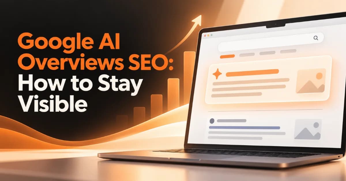 Google AI Overviews SEO: How to Stay Visible