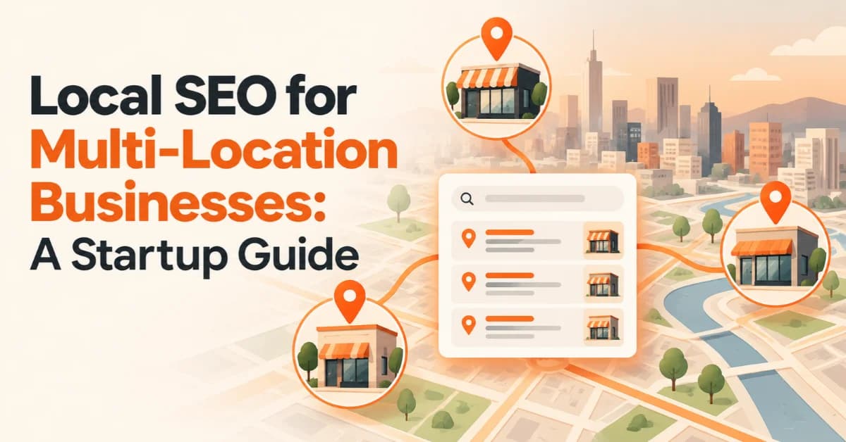 Local SEO for Multi-Location Businesses: A Startup Guide