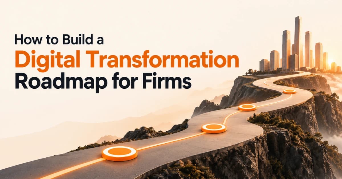 How to Build a Digital Transformation Roadmap for Firms